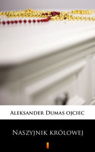 Title: Naszyjnik królowej, Author: Aleksander Dumas ojciec