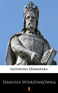 Title: Hanusia Wierzynkówna, Author: Antonina Domanska