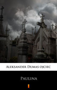 Title: Paulina, Author: Aleksander Dumas ojciec