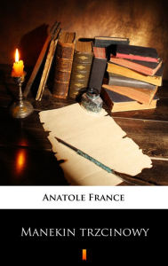 Title: Manekin trzcinowy, Author: Anatole France