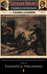 Title: Sherlock Holmes. Z Tajnych Akt Swiatowej Slawy Detektywa: Tom 14: Tajemnica pergaminu, Author: Anonymous