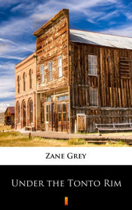 Title: Under the Tonto Rim, Author: Zane Grey