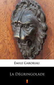 Title: La Dégringolade, Author: Emile Gaboriau