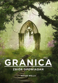Title: Granica. Zbiór opowiada, Author: Artur Wells