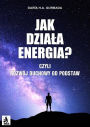 Jak dziala energia? Czyli Rozwój Duchowy od podstaw