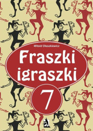 Title: Fraszki igraszki 7, Author: Witold Oleszkiewicz