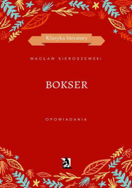 Title: Bokser, Author: Waclaw Sieroszewski