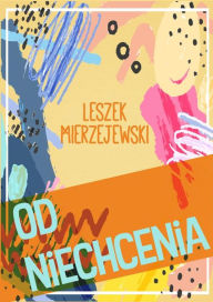 Title: Od niechcenia, Author: Leszek Mierzejewski