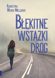 Title: Blekitne wstazki dróg, Author: Katarzyna Wenta-Mielcarek
