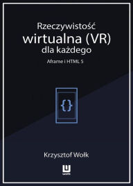 Title: Rzeczywistosc wirtualna (VR) dla kazdego - Aframe i HTML 5, Author: Krzysztof Wolk