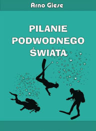 Title: Pilanie podwodnego swiata, Author: Arno Giese
