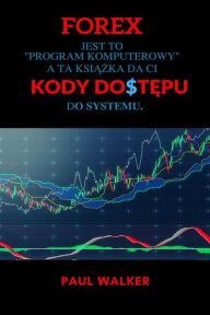 Title: Forex. Kody dostepu, Author: PAUL WALKER