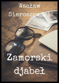 Title: Zamorski djabel, Author: Waclaw Sieroszewski