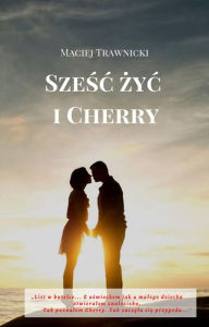 Title: Szesc zyc i Cherry, Author: Maciej Trawnicki