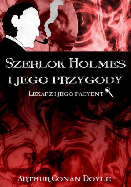 Szerlok Holmes i jego przygody. Lekarz i jego pacyent