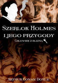 Title: Szerlok Holmes i jego przygody. Czlowiek z blizna, Author: Arthur Conan Doyle