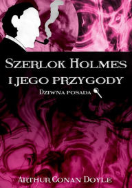 Title: Szerlok Holmes i jego przygody. Dziwna posada, Author: Arthur Conan Doyle