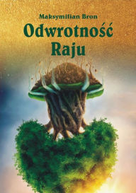 Title: Odwrotnosc Raju, Author: Maksymilian Bron