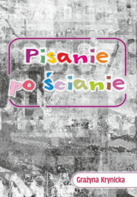 Title: Pisanie po scianie, Author: Grazyna Krynicka