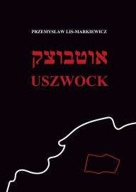 Title: Uszwock, Author: Przemyslaw Lis-Markiewicz
