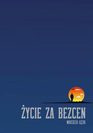 Title: Zycie za bezcen, Author: Wojciech Lecki