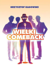 Title: Wielki comeback, Author: Krzysztof Kasowski