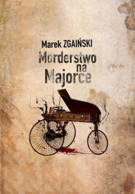 Title: Morderstwo na Majorce, Author: Marek Zgainski