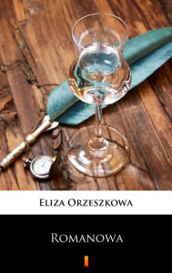 Title: Romanowa, Author: Eliza Orzeszkowa