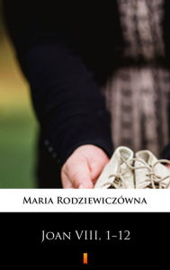 Title: Joan VIII, 1?12, Author: Maria Rodziewiczówna