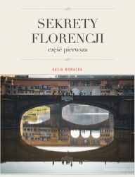 Title: Sekrety Florencji, Author: Katarzyna Nowacka