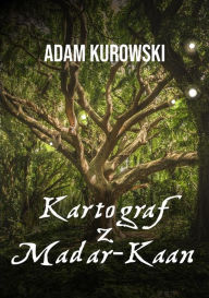 Title: Kartograf z Madar-Kaan, Author: Adam Kurowski