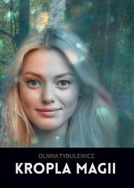 Title: Kropla magii, Author: Oliwia Tybulewicz