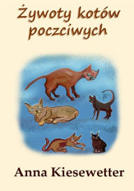 Title: Zywoty kotów poczciwych, Author: Anna Kiesewetter