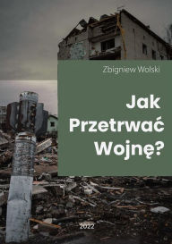 Title: Jak przetrwac wojne?, Author: Zbigniew Wolski