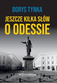 Title: Jeszcze kilka slów o Odessie, Author: Borys Tynka