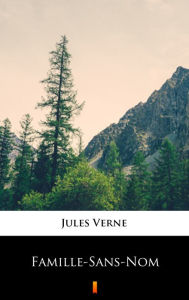 Title: Famille-Sans-Nom, Author: Jules Verne