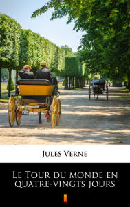 Title: Le Tour du monde en quatre-vingts jours, Author: Jules Verne