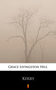 Title: Kerry, Author: Grace Livingston Hill