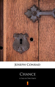 Title: Chance: A Tale in Two Parts, Author: Joseph Conrad