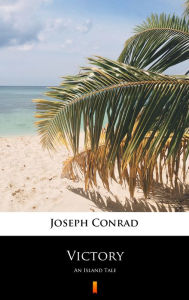 Title: Victory: An Island Tale, Author: Joseph Conrad