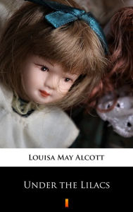 Title: Under the Lilacs, Author: Louisa May Alcott