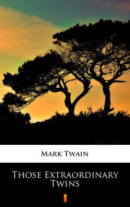 Title: Those Extraordinary Twins, Author: Mark Twain