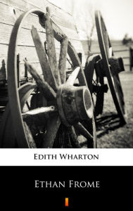 Title: Ethan Frome, Author: Edith Wharton