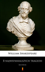 Title: 8 najwspanialszych tragedii: MultiBook, Author: William Shakespeare