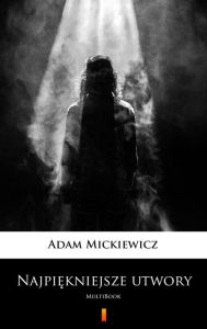 Title: Najpiekniejsze utwory: MultiBook, Author: Adam Mickiewicz