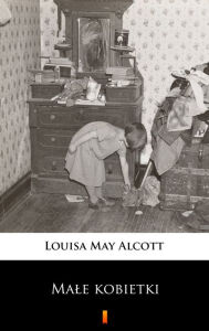 Title: Male kobietki, Author: Louisa May Alcott