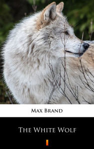 Title: The White Wolf, Author: Max Brand