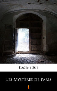 Title: Les Mystères de Paris, Author: Eugène Sue