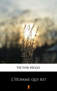 Title: L'Homme qui rit, Author: Victor Hugo