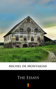 Title: The Essays, Author: Michel de Montaigne